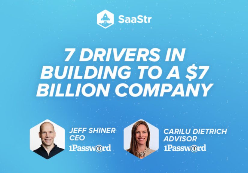 7 Drivers in Building to a $7 Billion Company with 1Password CEO Jeff Shiner and 1Password Advisor Carilu Dietrich (Pod 556 + Video)