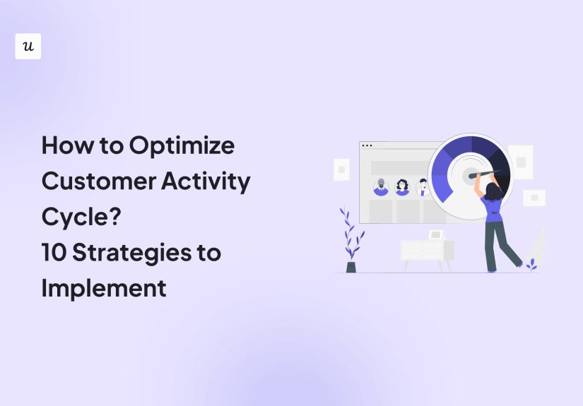 How to Optimize Customer Activity Cycle? 10 Strategies to Implement