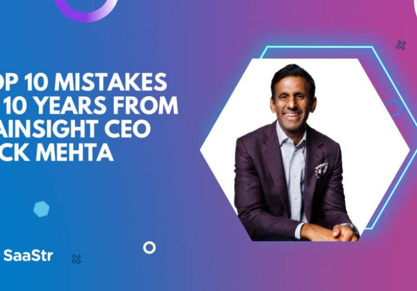 My Top 10 Mistakes In 10 Years: Gainsight CEO Nick Mehta